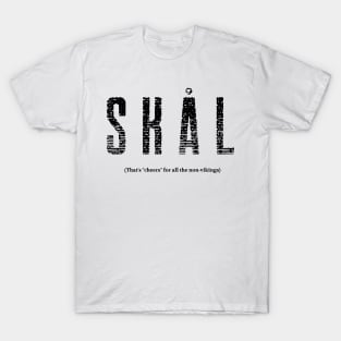 SKAL (That's "cheers" for all the non-vikings) T-Shirt